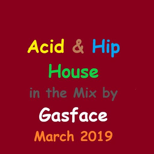Acid & Hip House in the Mix March 2019