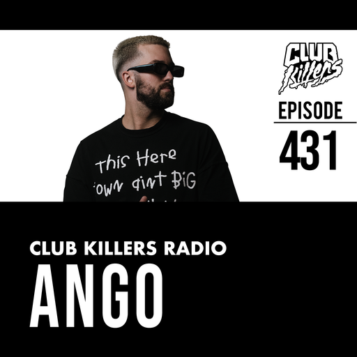 Club Killers Radio #431 - Ango