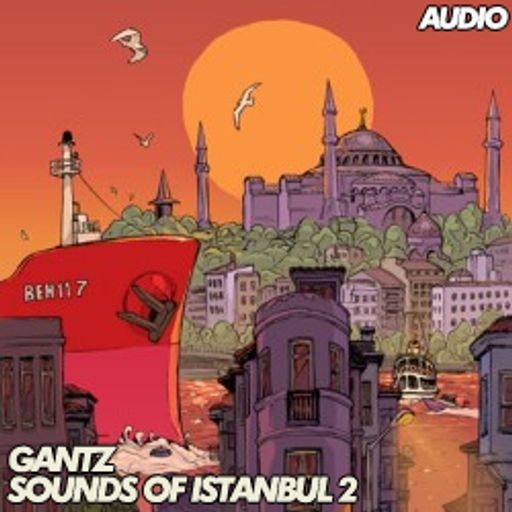 Gantz – Sounds of Istanbul 2 - [April 2014]