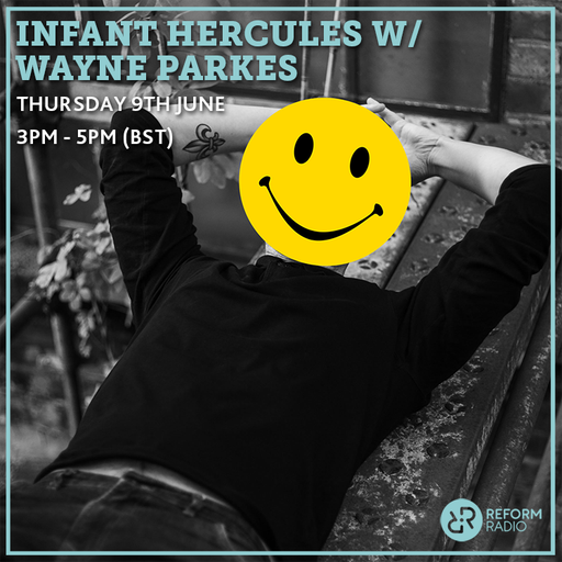 Infant Hercules w/ Wayne Parkes 9th June 2022