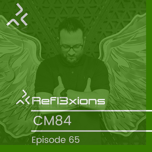 Refl3xions - Episode 65 Live with CM84
