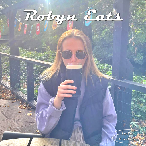 Lola Radio | Robyn Eats 003 | 30.10.22
