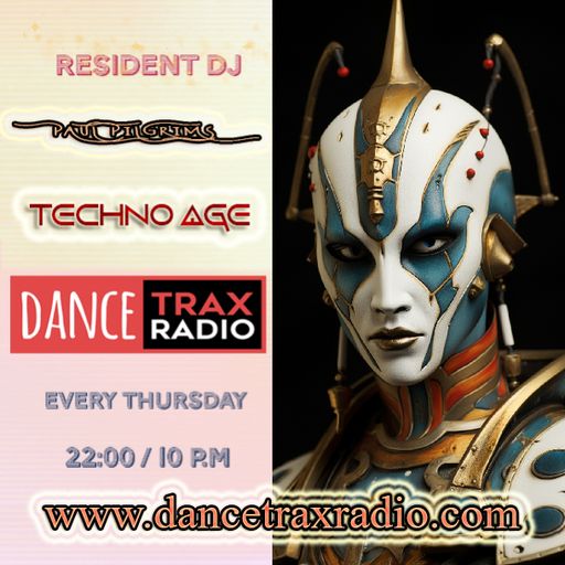 Techno Age #011 ~ Paul Pilgrims for Dance Trax Radio (NL) 2K24