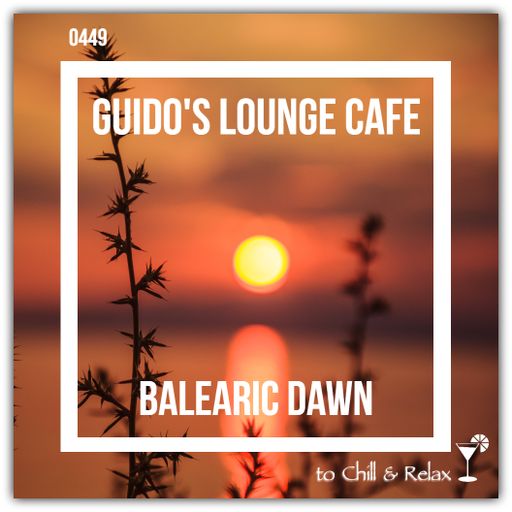 Guido's Lounge Cafe Broadcast 0449 Balearic Dawn (20201009)