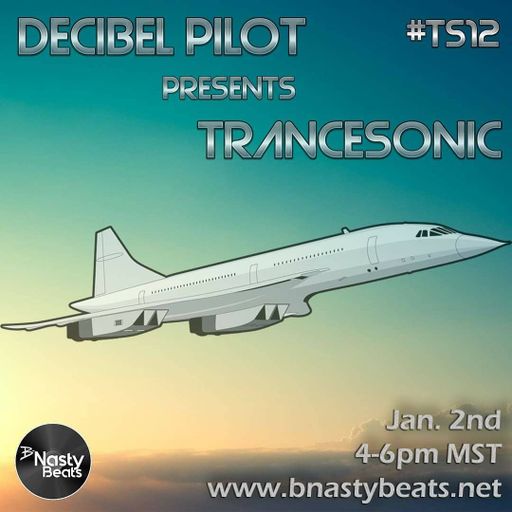 TranceSonic with Decibel Pilot #TS12 on BNASTYBEATS.NET