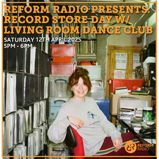 Reform Radio Presents: Record Store Day w/ Living Room Dance Club 12th April 2025
