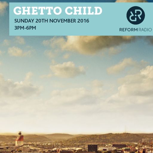 Ghetto Child 20th November 2016