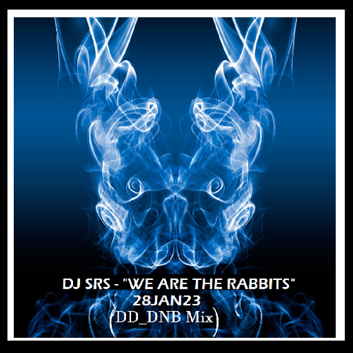 DJ SRS - "WE ARE THE RABBITS" - D&B MIX 28JAN23