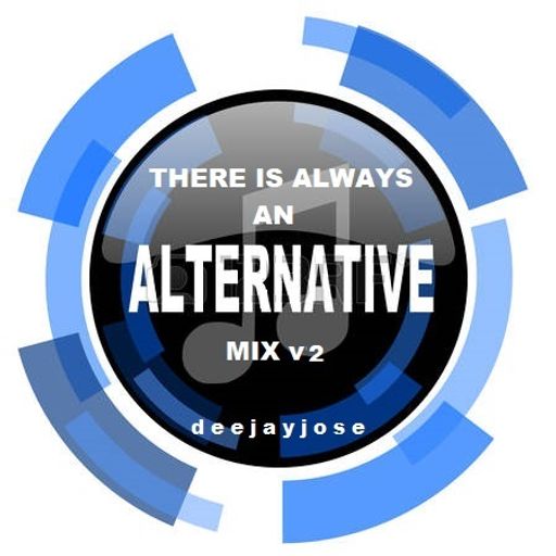There Is Always An Alternative Mix v2 by DeeJayJose