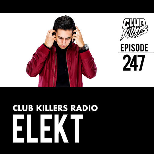 Club Killers Radio #247 - ELEKT