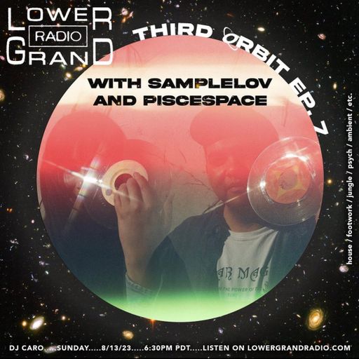 Third Orbit Ep. 7 with DJ Caro, Samplelov and Piscespace (08.13.2023)