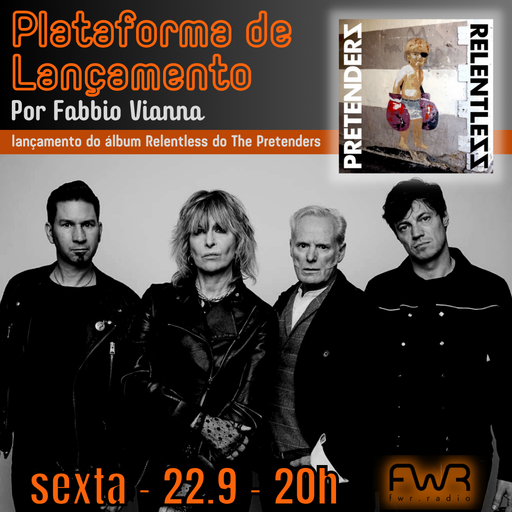 Plataforma de Lançamento - The Pretenders - Relentless - 22.9.2023