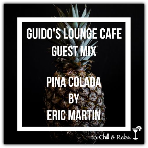 Guido's Lounge Cafe (Pina Colada) Guest Mix By Eric Martin