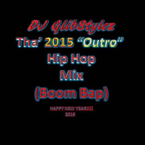 DJ GlibStylez - 2015 "Outro" Hip Hop Mix (Strictly Boom Bap)