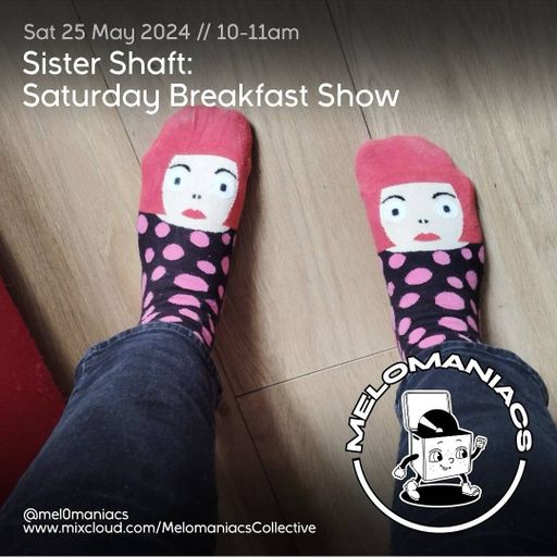 Sister Shaft // Saturday Breakfast Show #49 // 25.05.24 // Melomaniacs