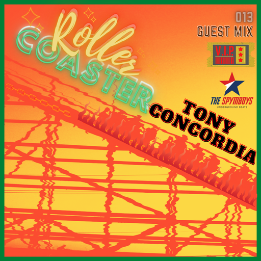 The Spymboys Presents [ ROLLER COASTER ] GUEST MIX 013 TONY CONCORDIA