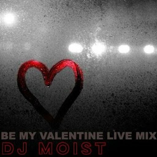 DJ Moist - Be My Valentine Live Mix