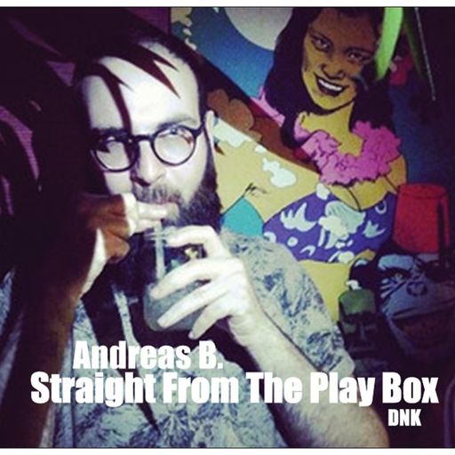 Andreas B - Straight From The Play Box