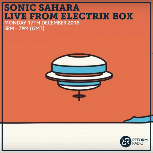Sonic Sahara w/ Euphony Live From Electrik Box 17th December 2018