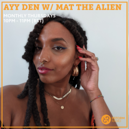 Ayy Den w/ Mat The Alien 23rd June 2022