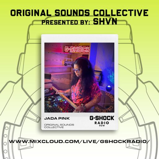 G-Shock Radio - ORIGINAL SOUNDS COLLECTIVE presented by SHVN - Jada Pink - 17/03