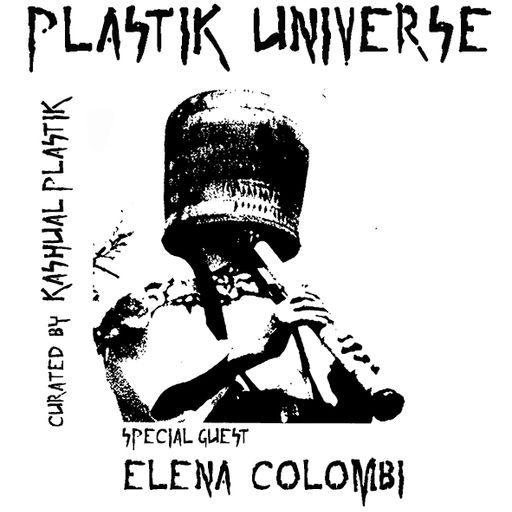 Plastik Universe #22 /w Elena Colombi & Frans Ambient 04.05.182018