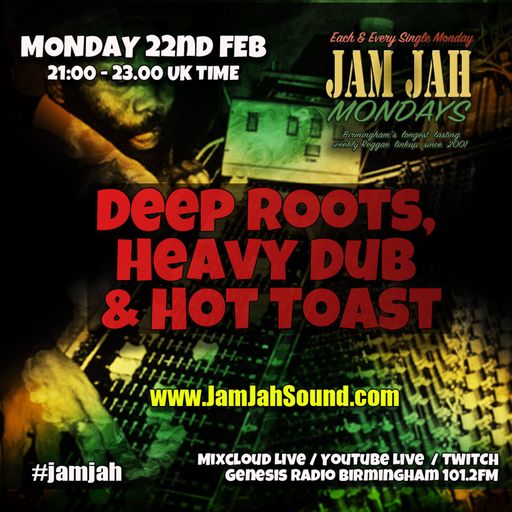 Jam Jah Mondays - 22nd Feb 21 - Deep Roots Heavy Dub & Hot Toast
