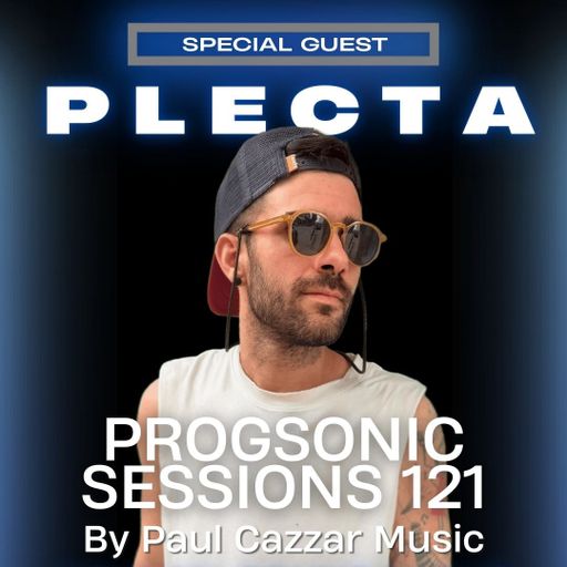Progsonic Sessions 121 by Paul Cazzar Music - PLECTA