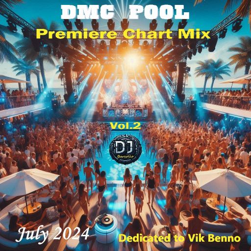 DMC POOL Premiere Chart Mix Vol.2 July 2024 (Dedicated To Vik Benno)