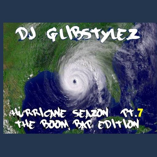 DJ GlibStylez - Hurricane Seazon Pt.7 (Boom Bap Edition)