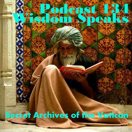 Wisdom Speaks - Secret Archives of the Vatican Podcast 134