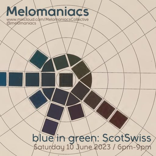 ScotSwiss: Blue in Green Ep. III // 10.June.2023 // Melomaniacs