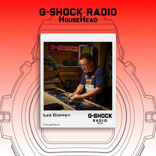 G-SHOCK Radio Presents... HouseHead with Lee Coffey - 29/05