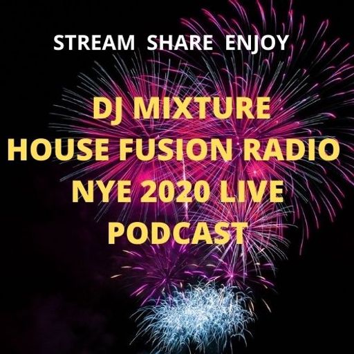 DJ MIXTURE   HOUSE FUSION RADIO NYE 2020 LIVE  31/12/2020