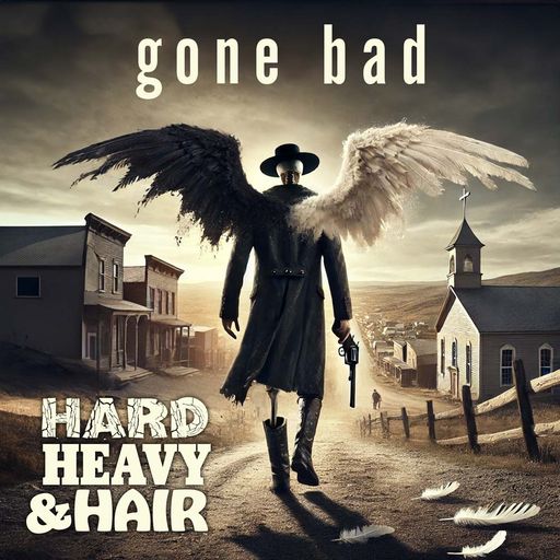 508 - Gone Bad - The Hard, Heavy & Hair Show with Pariah Burke