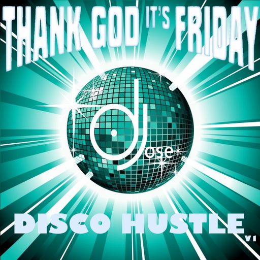 Thank God Its Friday Disco Hustle Mix v1 by DJose