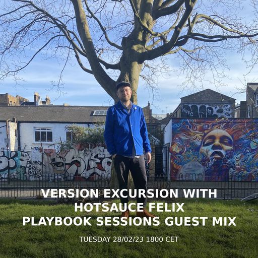 Version Excursion with Hot Sauce Felix and playbook sessions Guest Mix 28.02.2023