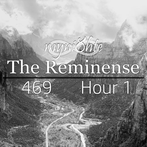 The Reminense 469 - Hour 1