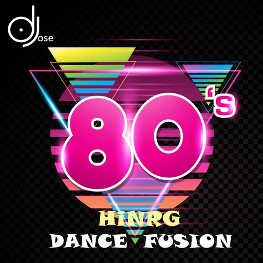 80s HiNRG Dance Fusion Mix by DJose