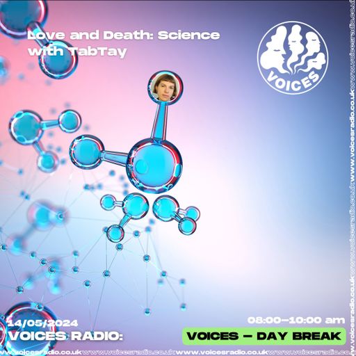 Love and Death: Science w/ TabTay - 14/05/24 - Voices Radio