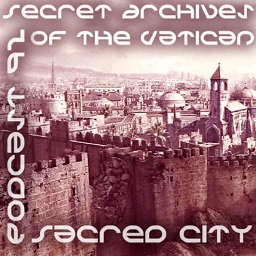 Sacred City - Secret Archives of the Vatican Podcast 92
