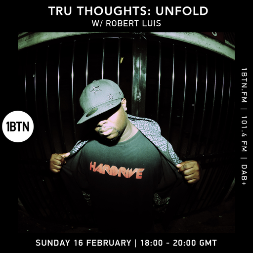Tru Thoughts : UNFOLD w/ Robert Luis - 16.02.25