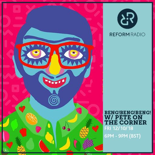 Beng!Beng!Beng! w/ Pete On The Corner 12th October 2018