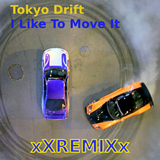 Tokyo Drift x I Like To Move It (xXRemiXx)