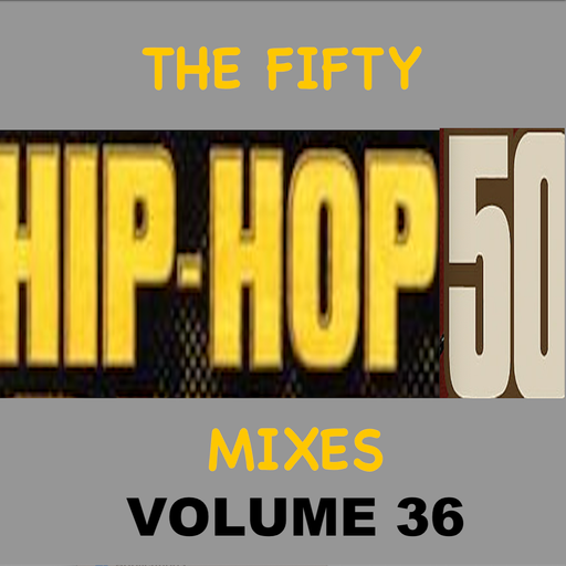 The Fifty #HipHop50 Mixes (1973-2023) - Vol 36