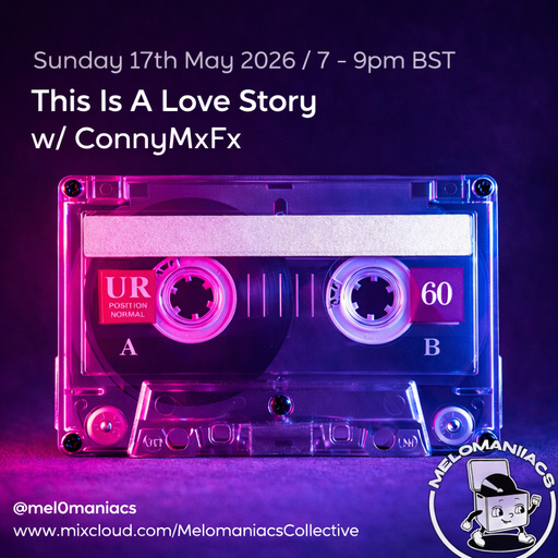 ConnyMxFx // This Is A Love Story // Ep04 "May Mix"// 17.05.26 // Melomaniacs Live