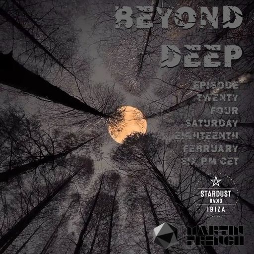 Martin French	Beyond Deep Episode #24 (Ibiza Stardust Radio Deeper & Darker Mix)