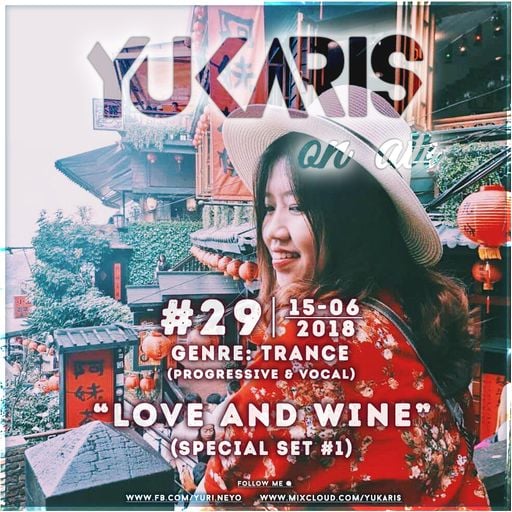 Yukaris On Air #29 [OUT NOW] - Yukaris - LOVE and WINE (Special Set 01 - LOVE)