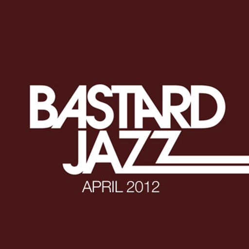 Bastard Jazz Radio - April 2012