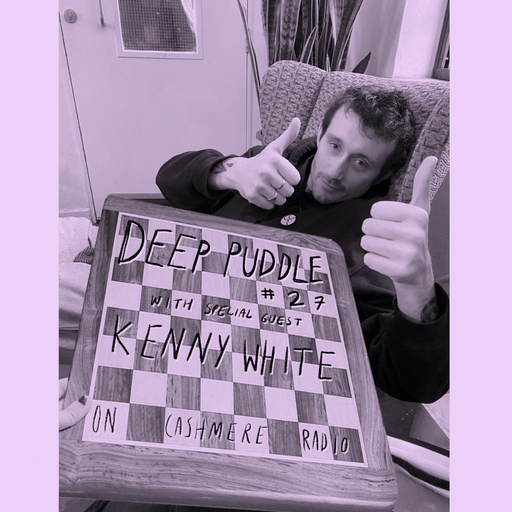 Deep Puddle #27 w/ Kenny White 21.04.2020